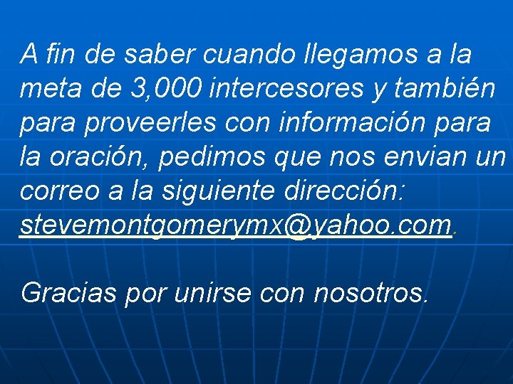 A fin de saber cuando llegamos a la meta de 3, 000 intercesores y A fin de saber cuando llegamos a la meta de 3, 000 intercesores y