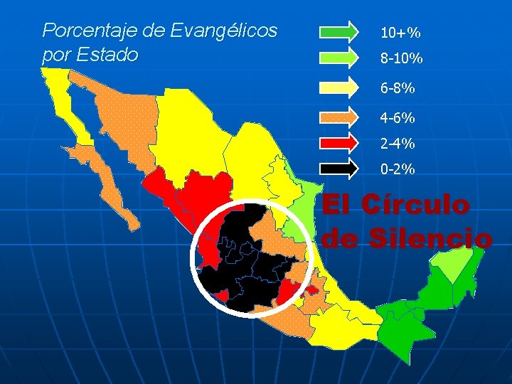 Porcentaje de Evangélicos por Estado 10+% 8 -10% 6 -8% 4 -6% 2 -4% Porcentaje de Evangélicos por Estado 10+% 8 -10% 6 -8% 4 -6% 2 -4%