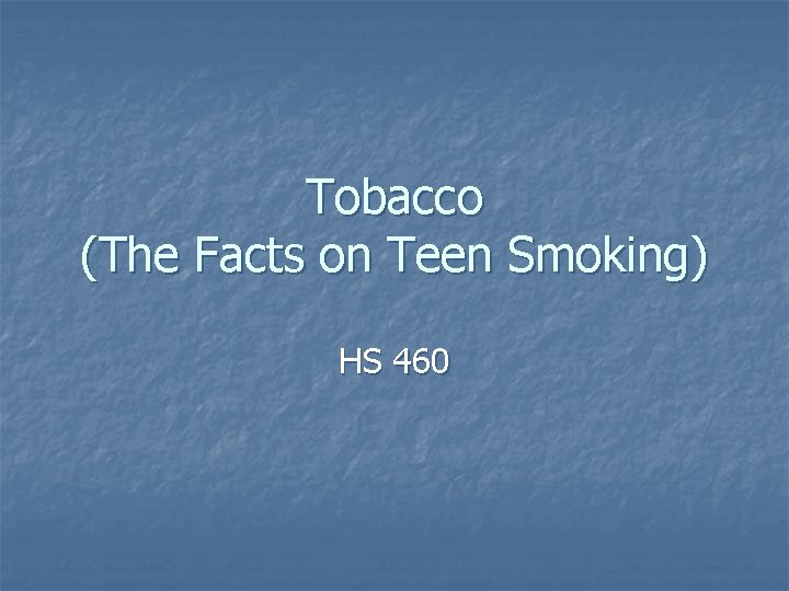 Tobacco (The Facts on Teen Smoking) HS 460 