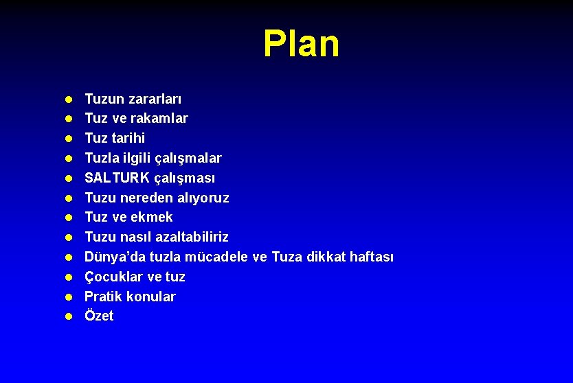 Plan l Tuzun zararları l Tuz ve rakamlar l Tuz tarihi l Tuzla ilgili