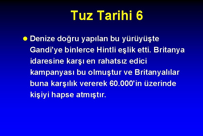 Tuz Tarihi 6 l Denize doğru yapılan bu yürüyüşte Gandi'ye binlerce Hintli eşlik etti.