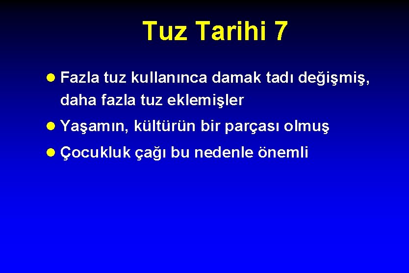 Tuz Tarihi 7 l Fazla tuz kullanınca damak tadı değişmiş, daha fazla tuz eklemişler