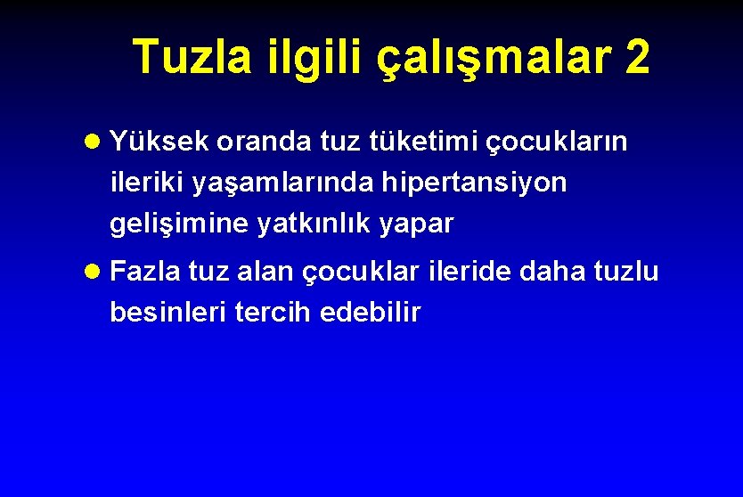 Tuzla ilgili çalışmalar 2 l Yüksek oranda tuz tüketimi çocukların ileriki yaşamlarında hipertansiyon gelişimine