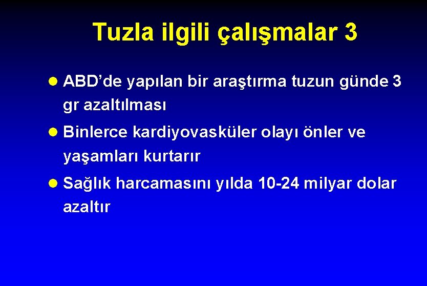 Tuzla ilgili çalışmalar 3 l ABD’de yapılan bir araştırma tuzun günde 3 gr azaltılması