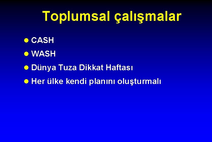 Toplumsal çalışmalar l CASH l WASH l Dünya Tuza Dikkat Haftası l Her ülke