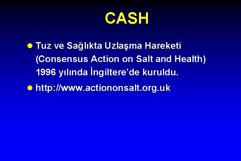 CASH l Tuz ve Sağlıkta Uzlaşma Hareketi (Consensus Action on Salt and Health) 1996