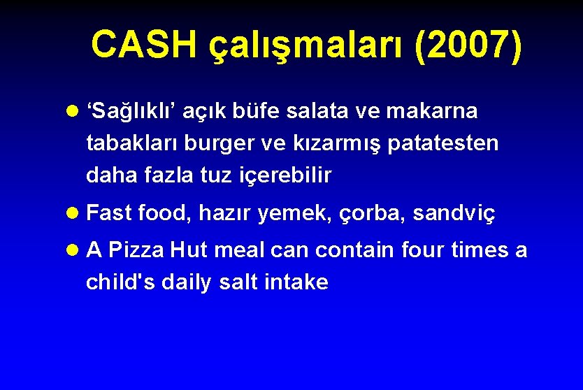 CASH çalışmaları (2007) l ‘Sağlıklı’ açık büfe salata ve makarna tabakları burger ve kızarmış