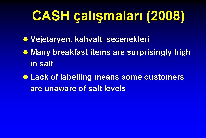 CASH çalışmaları (2008) l Vejetaryen, kahvaltı seçenekleri l Many breakfast items are surprisingly high