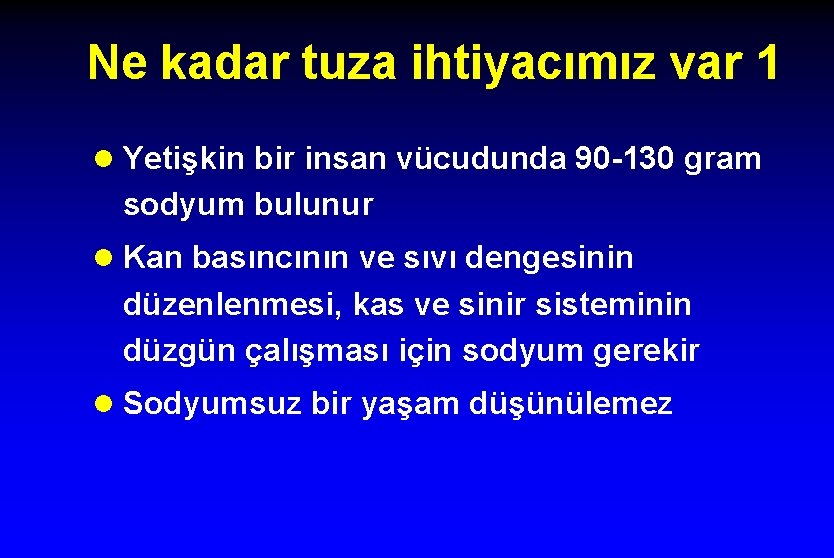 Ne kadar tuza ihtiyacımız var 1 l Yetişkin bir insan vücudunda 90 -130 gram