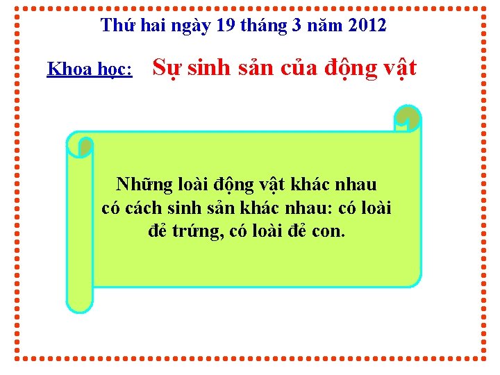 Thứ hai ngày 19 tháng 3 năm 2012 Khoa học: Sự sinh sản của