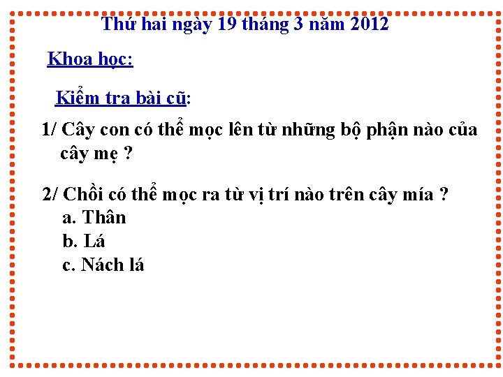 Thứ hai ngày 19 tháng 3 năm 2012 Khoa học: Kiểm tra bài cũ: