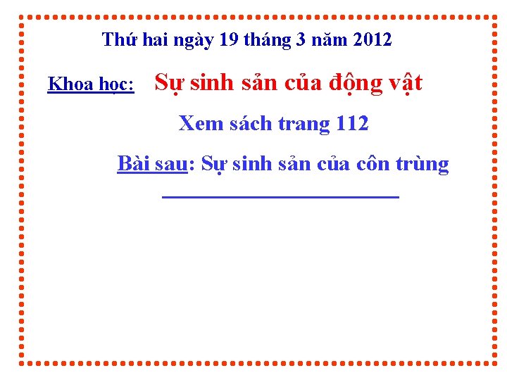 Thứ hai ngày 19 tháng 3 năm 2012 Khoa học: Sự sinh sản của