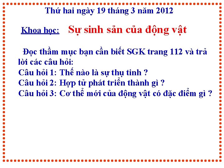 Thứ hai ngày 19 tháng 3 năm 2012 Khoa học: Sự sinh sản của