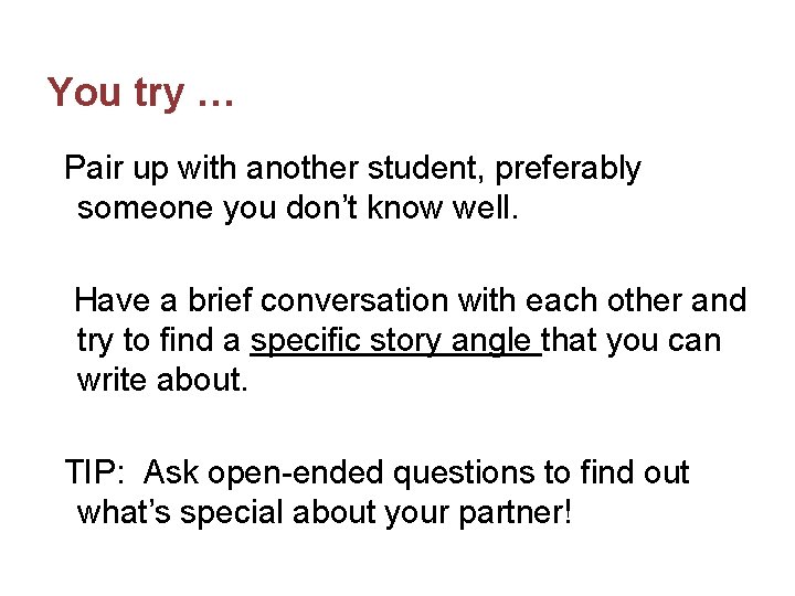 You try … Pair up with another student, preferably someone you don’t know well.