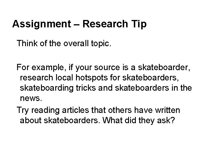 Assignment – Research Tip Think of the overall topic. For example, if your source