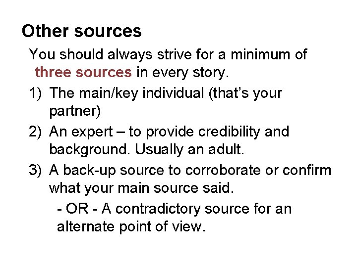 Other sources You should always strive for a minimum of three sources in every