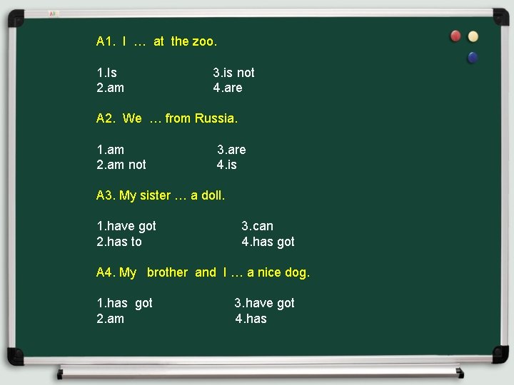 A 1. I … at the zoo. 1. Is 3. is not 2. am A 1. I … at the zoo. 1. Is 3. is not 2. am