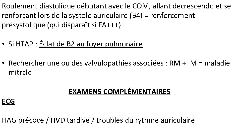 Roulement diastolique débutant avec le COM, allant decrescendo et se renforçant lors de la