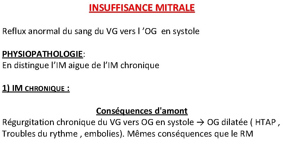 INSUFFISANCE MITRALE Reflux anormal du sang du VG vers l ’OG en systole PHYSIOPATHOLOGIE: