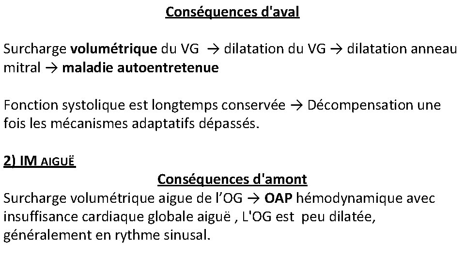 Conséquences d'aval Surcharge volumétrique du VG → dilatation anneau mitral → maladie autoentretenue Fonction