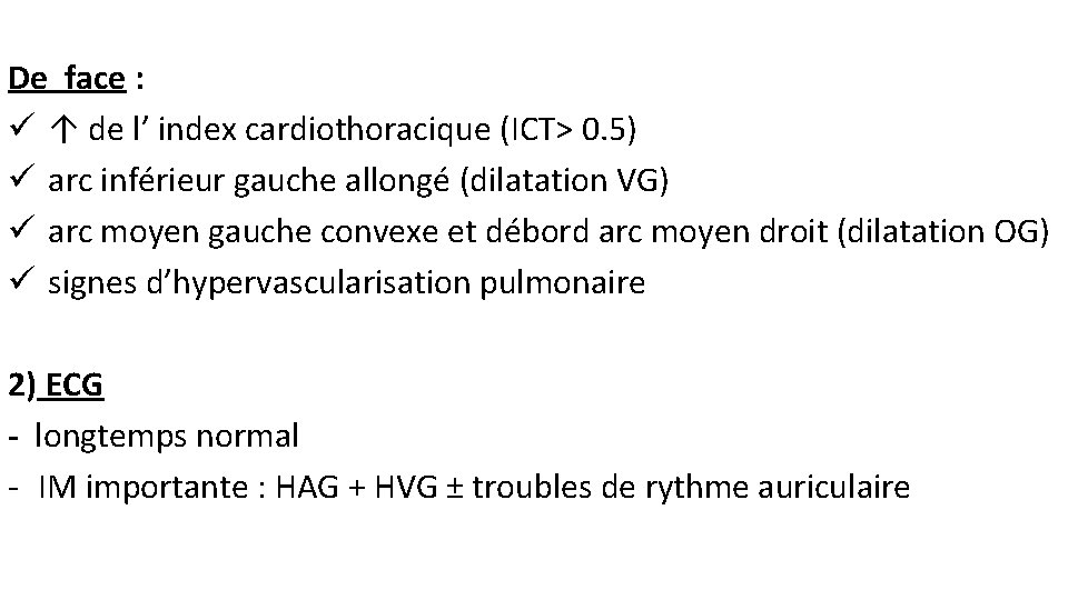 De face : ü ↑ de l’ index cardiothoracique (ICT> 0. 5) ü arc
