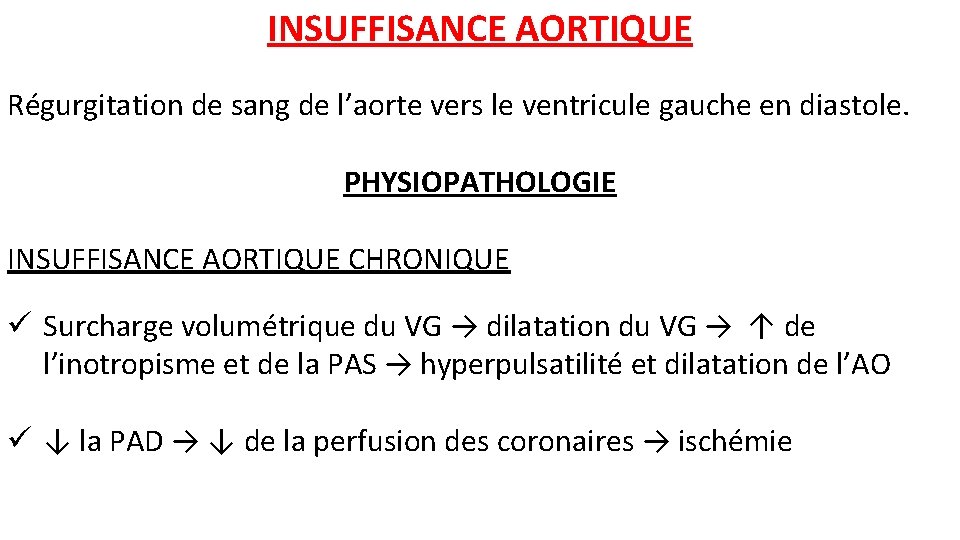 INSUFFISANCE AORTIQUE Régurgitation de sang de l’aorte vers le ventricule gauche en diastole. PHYSIOPATHOLOGIE