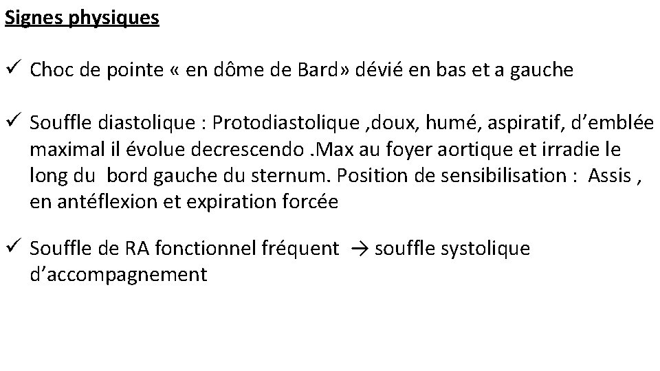 Signes physiques ü Choc de pointe « en dôme de Bard» dévié en bas