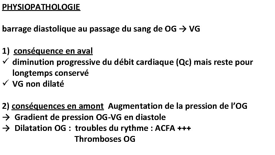 PHYSIOPATHOLOGIE barrage diastolique au passage du sang de OG → VG 1) conséquence en