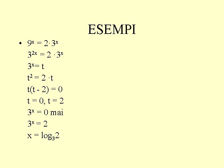 ESEMPI • 9 x = 2· 3 x 32 x = 2 · 3