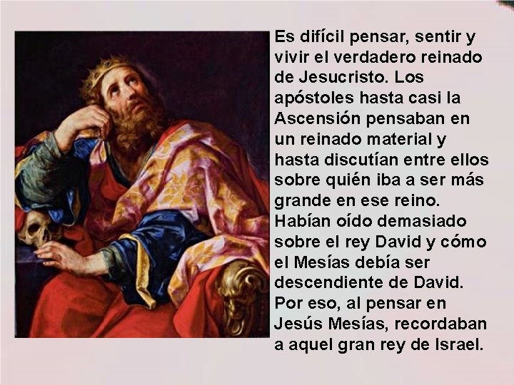 Es difícil pensar, sentir y vivir el verdadero reinado de Jesucristo. Los apóstoles hasta Es difícil pensar, sentir y vivir el verdadero reinado de Jesucristo. Los apóstoles hasta