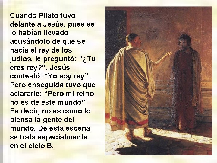 Cuando Pilato tuvo delante a Jesús, pues se lo habían llevado acusándolo de que Cuando Pilato tuvo delante a Jesús, pues se lo habían llevado acusándolo de que