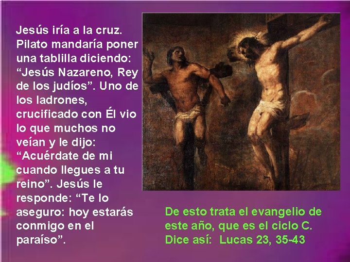 Jesús iría a la cruz. Pilato mandaría poner una tablilla diciendo: “Jesús Nazareno, Rey Jesús iría a la cruz. Pilato mandaría poner una tablilla diciendo: “Jesús Nazareno, Rey