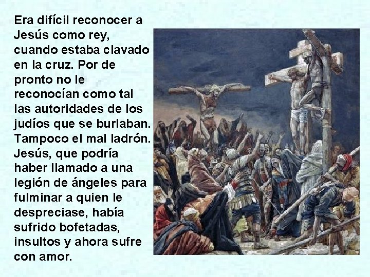 Era difícil reconocer a Jesús como rey, cuando estaba clavado en la cruz. Por Era difícil reconocer a Jesús como rey, cuando estaba clavado en la cruz. Por