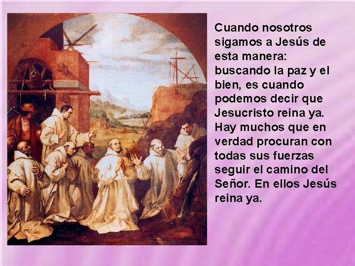 Cuando nosotros sigamos a Jesús de esta manera: buscando la paz y el bien, Cuando nosotros sigamos a Jesús de esta manera: buscando la paz y el bien,