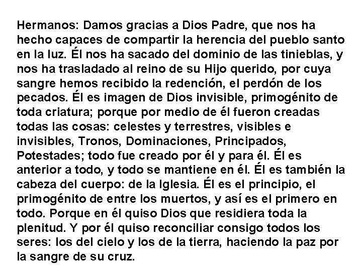 Hermanos: Damos gracias a Dios Padre, que nos ha hecho capaces de compartir la Hermanos: Damos gracias a Dios Padre, que nos ha hecho capaces de compartir la
