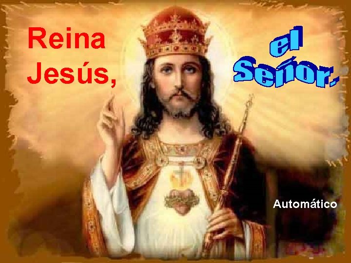 Reina Jesús, Automático Reina Jesús, Automático