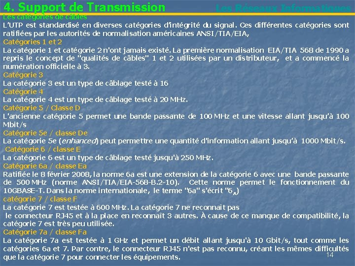 4. Support de Transmission Les Réseaux Informatiques Les catégories de câbles L’UTP est standardisé