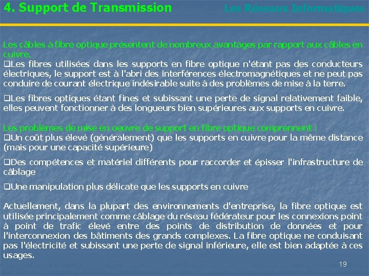 4. Support de Transmission Les Réseaux Informatiques Les câbles à fibre optique présentent de