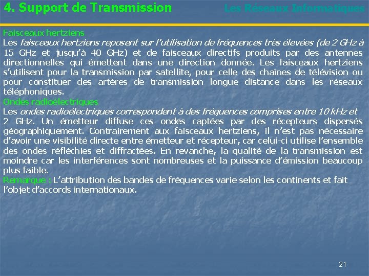 4. Support de Transmission Les Réseaux Informatiques Faisceaux hertziens Les faisceaux hertziens reposent sur