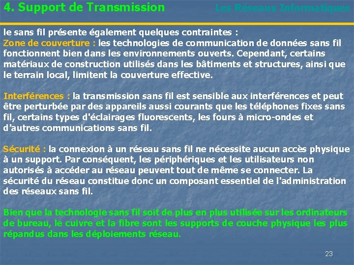 4. Support de Transmission Les Réseaux Informatiques le sans fil présente également quelques contraintes