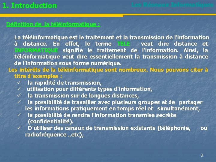 1. Introduction Les Réseaux Informatiques Définition de la téléinformatique : La téléinformatique est le