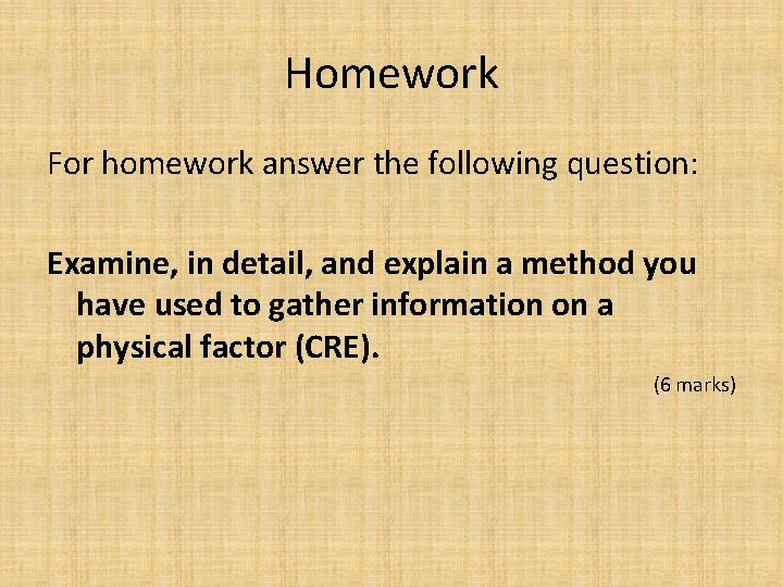 Homework For homework answer the following question: Examine, in detail, and explain a method