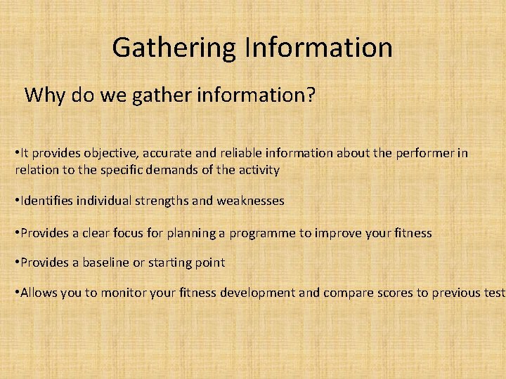 Gathering Information Why do we gather information? • It provides objective, accurate and reliable