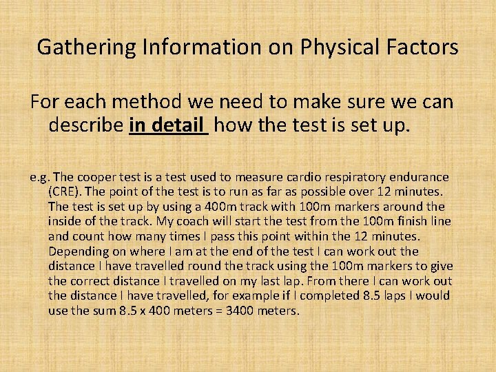 Gathering Information on Physical Factors For each method we need to make sure we