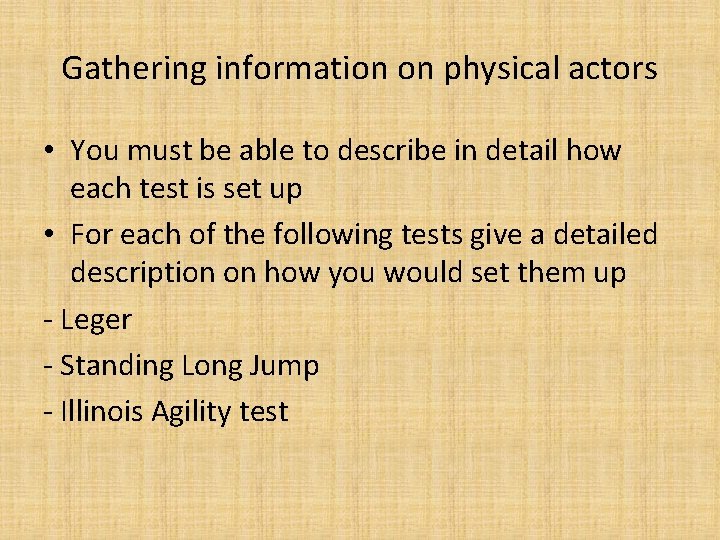 Gathering information on physical actors • You must be able to describe in detail