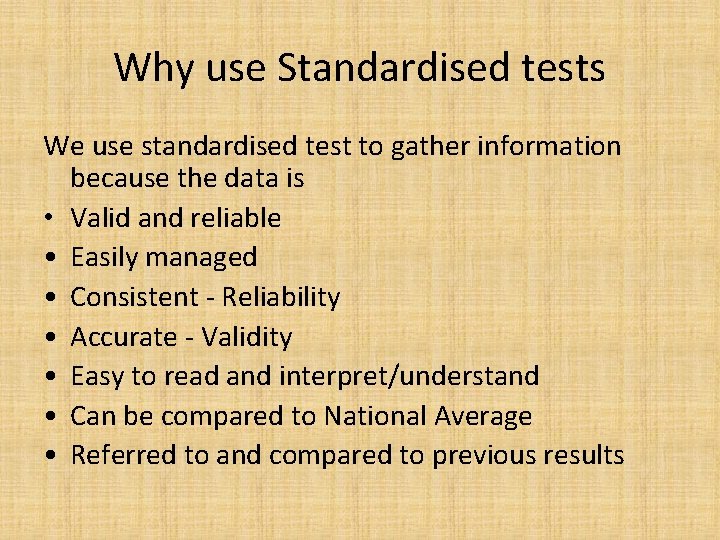 Why use Standardised tests We use standardised test to gather information because the data