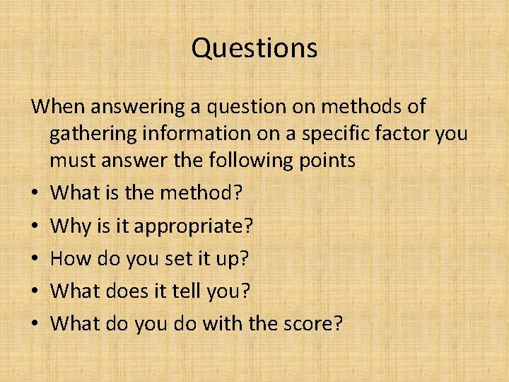Questions When answering a question on methods of gathering information on a specific factor