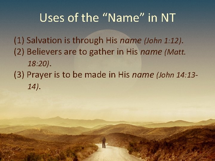 Uses of the “Name” in NT (1) Salvation is through His name (John 1: