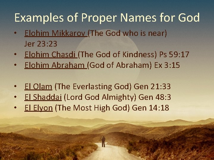 Examples of Proper Names for God • Elohim Mikkarov (The God who is near)