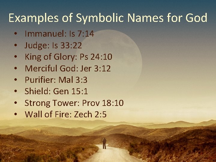 Examples of Symbolic Names for God • • Immanuel: Is 7: 14 Judge: Is